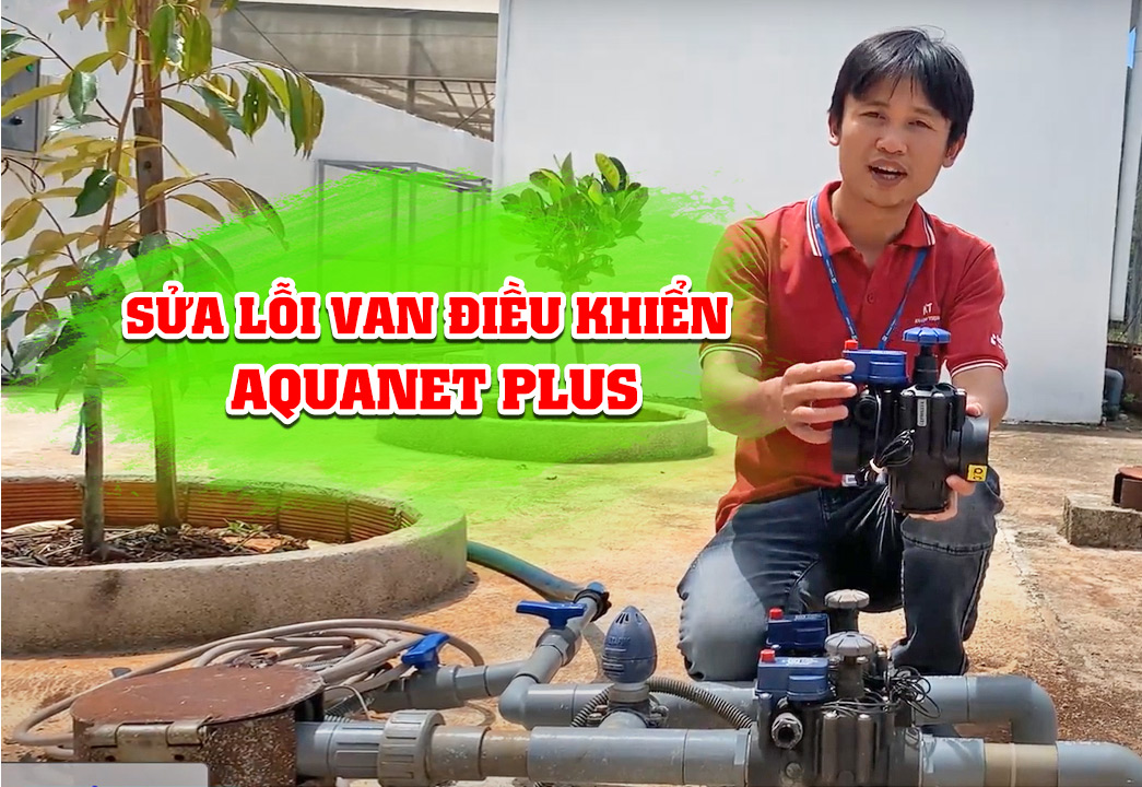 Sửa Lỗi Van điều Khiển Aquanet Plus